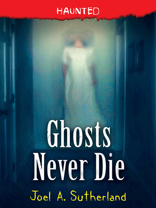 Title details for Ghosts Never Die by Joel A. Sutherland - Available